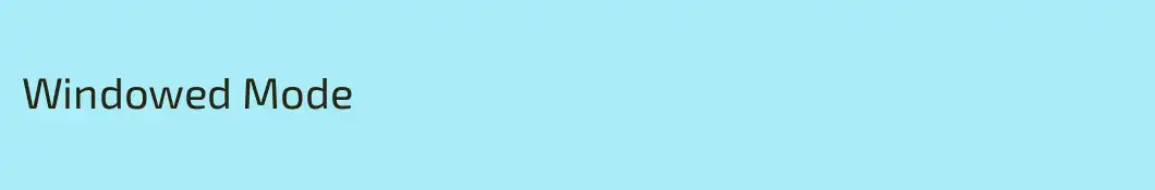 Windowed Mode